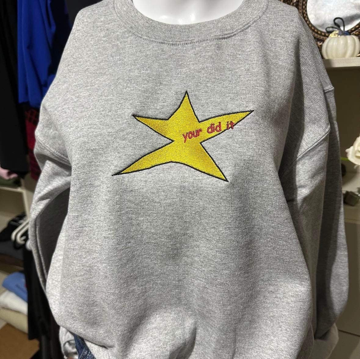 Your did it Star embroidered sweatshirt; Funny Star embroidered crewneck. Funny Christmas/holiday gift for her/him